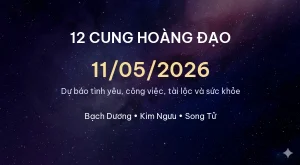 12 cung hoàng đạo ngày 11/05/2026 – Dự báo tình yêu, công việc và tài lộc