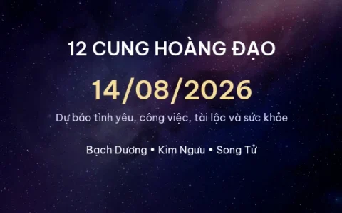 12 cung hoàng đạo ngày 14/08/2026 - Dự báo tình yêu, công việc và tài lộc 15 12 cung hoàng đạo ngày 14/08/2026 – Dự báo tình yêu, công việc và tài lộc
