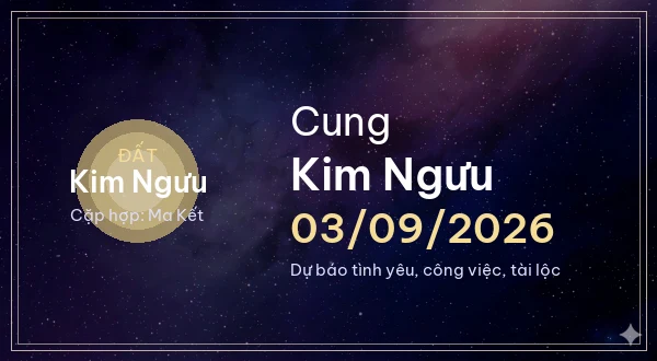 12 cung hoàng đạo ngày 03/09/2026 - Dự báo tình yêu, công việc và tài lộc 2 Kim Ngưu
