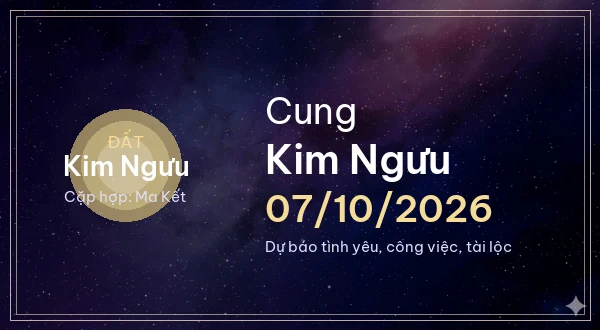 12 cung hoàng đạo ngày 07/10/2026 - Dự báo tình yêu, công việc và tài lộc 2 Kim Ngưu