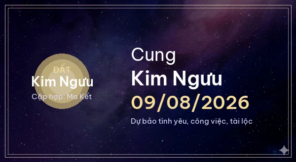 12 cung hoàng đạo ngày 09/08/2026 - Dự báo tình yêu, công việc và tài lộc 2 Kim Ngưu