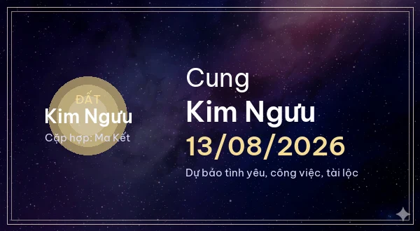 12 cung hoàng đạo ngày 13/08/2026 - Dự báo tình yêu, công việc và tài lộc 2 Kim Ngưu