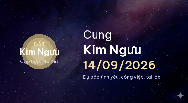 12 cung hoàng đạo ngày 14/09/2026 - Dự báo tình yêu, công việc và tài lộc 2 Kim Ngưu