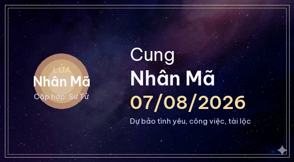 12 cung hoàng đạo ngày 07/08/2026 - Dự báo tình yêu, công việc và tài lộc 9 Nhân Mã