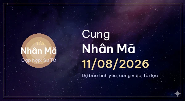 12 cung hoàng đạo ngày 11/08/2026 - Dự báo tình yêu, công việc và tài lộc 9 Nhân Mã