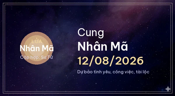 12 cung hoàng đạo ngày 12/08/2026 - Dự báo tình yêu, công việc và tài lộc 9 Nhân Mã