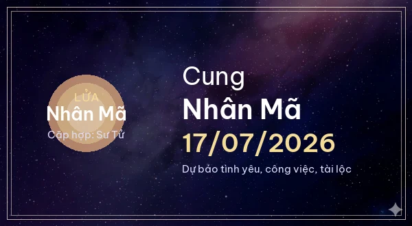 12 cung hoàng đạo ngày 17/07/2026 - Dự báo tình yêu, công việc và tài lộc 9 Nhân Mã