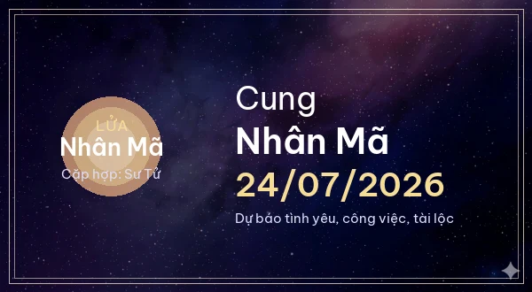 12 cung hoàng đạo ngày 24/07/2026 - Dự báo tình yêu, công việc và tài lộc 9 Nhân Mã