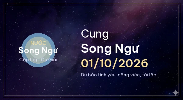12 cung hoàng đạo ngày 01/10/2026 - Dự báo tình yêu, công việc và tài lộc 12 Song Ngư