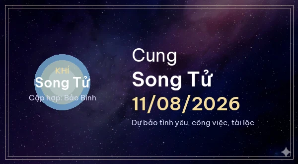 12 cung hoàng đạo ngày 11/08/2026 - Dự báo tình yêu, công việc và tài lộc 3 Song Tử