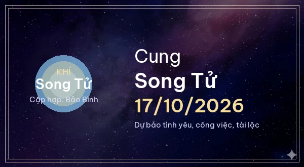 12 cung hoàng đạo ngày 17/10/2026 - Dự báo tình yêu, công việc và tài lộc 3 Song Tử