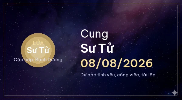 12 cung hoàng đạo ngày 08/08/2026 - Dự báo tình yêu, công việc và tài lộc 5 Sư Tử