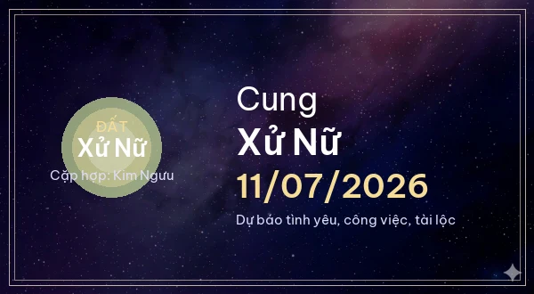 12 cung hoàng đạo ngày 11/07/2026 - Dự báo tình yêu, công việc và tài lộc 6 Xử Nữ
