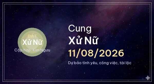 12 cung hoàng đạo ngày 11/08/2026 - Dự báo tình yêu, công việc và tài lộc 6 Xử Nữ