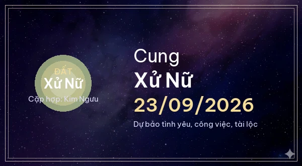 12 cung hoàng đạo ngày 23/09/2026 - Dự báo tình yêu, công việc và tài lộc 6 Xử Nữ