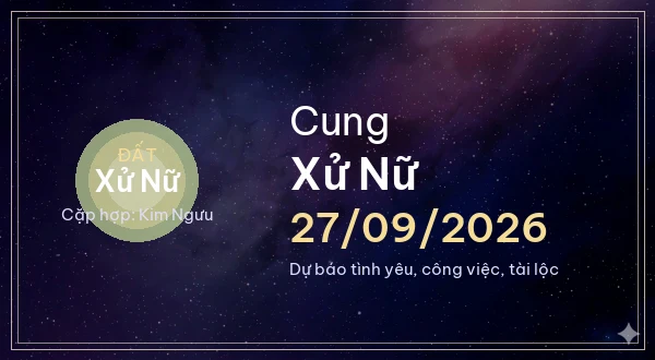 12 cung hoàng đạo ngày 27/09/2026 - Dự báo tình yêu, công việc và tài lộc 6 Xử Nữ
