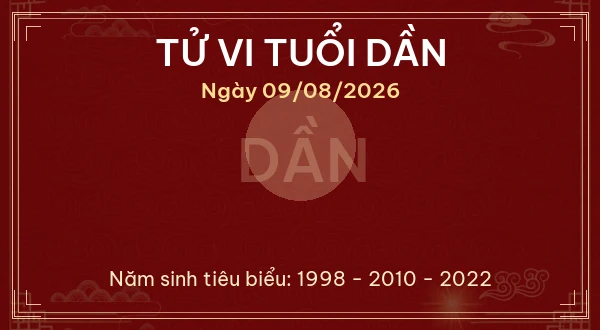 Tử vi hôm nay Chủ Nhật ngày 09/08/2026 - 12 con giáp chi tiết nhất 3 Tử vi tuổi Dần ngày 09/08/2026