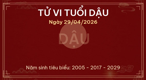 Tử vi tuổi Dậu ngày 29/04/2026