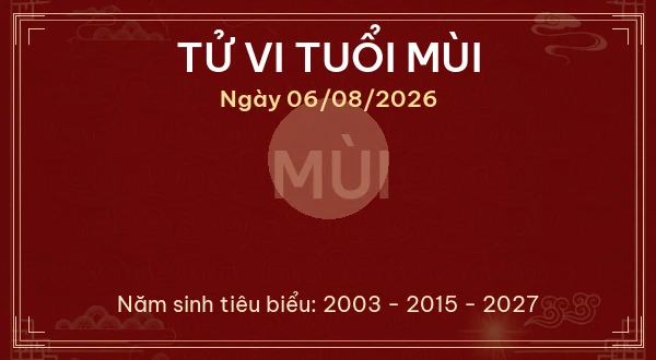 Tử vi tuổi Mùi ngày 06/08/2026