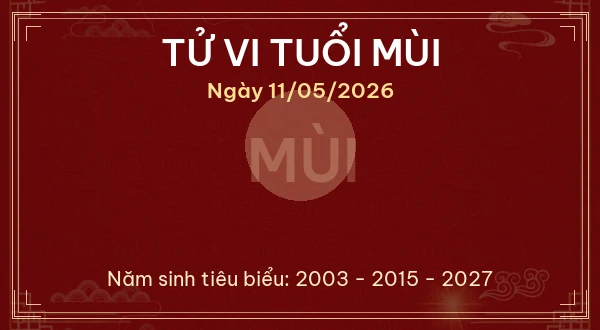 Tử vi tuổi Mùi ngày 11/05/2026