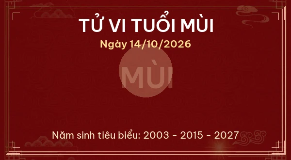 Tử vi tuổi Mùi ngày 14/10/2026