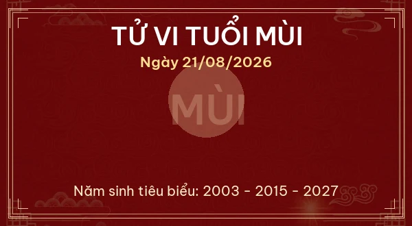 Tử vi tuổi Mùi ngày 21/08/2026