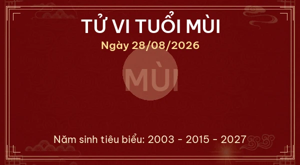 Tử vi tuổi Mùi ngày 28/08/2026