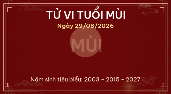 Tử vi tuổi Mùi ngày 29/08/2026