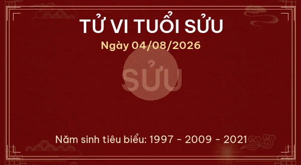 Tử vi hôm nay Thứ Ba ngày 04/08/2026 - 12 con giáp chi tiết nhất 2 Tử vi tuổi Sửu ngày 04/08/2026