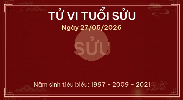 Tử vi hôm nay Thứ Tư ngày 27/05/2026 - 12 con giáp chi tiết nhất 2 Tử vi tuổi Sửu ngày 27/05/2026