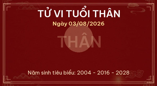 Tử vi tuổi Thân ngày 03/08/2026