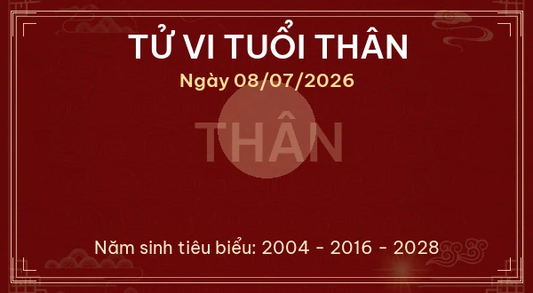 Tử vi hôm nay Thứ Tư ngày 08/07/2026 - 12 con giáp chi tiết nhất 9 Tử vi tuổi Thân ngày 08/07/2026
