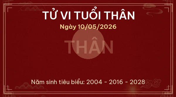Tử vi tuổi Thân ngày 10/05/2026