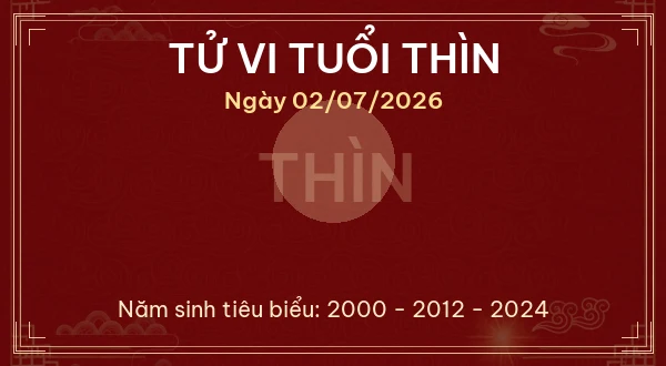 Tử vi tuổi Thìn ngày 02/07/2026
