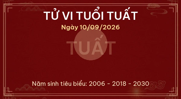 Tử vi hôm nay Thứ Năm ngày 10/09/2026 - 12 con giáp chi tiết nhất 11 Tử vi tuổi Tuất ngày 10/09/2026