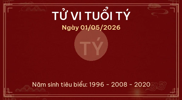 Tử vi tuổi Tý ngày 01/05/2026