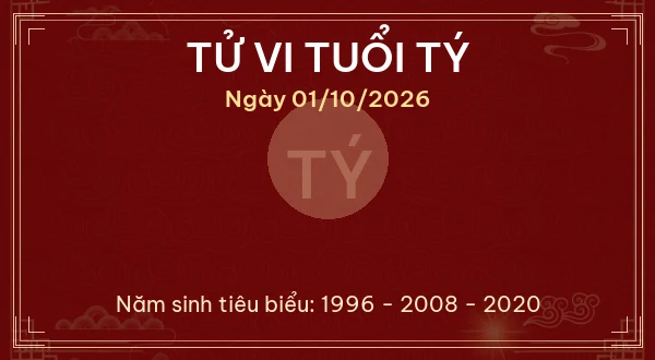 Tử vi hôm nay Thứ Năm ngày 01/10/2026 - 12 con giáp chi tiết nhất 1 Tử vi tuổi Tý ngày 01/10/2026