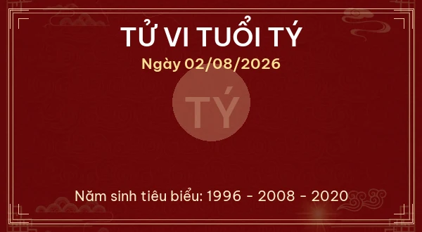 Tử vi hôm nay Chủ Nhật ngày 02/08/2026 - 12 con giáp chi tiết nhất 1 Tử vi tuổi Tý ngày 02/08/2026
