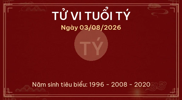 Tử vi tuổi Tý ngày 03/08/2026
