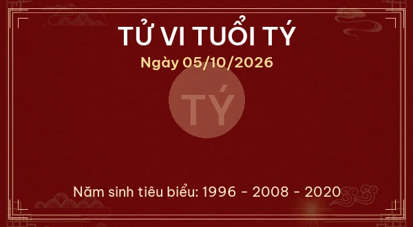 Tử vi hôm nay Thứ Hai ngày 05/10/2026 - 12 con giáp chi tiết nhất 1 Tử vi tuổi Tý ngày 05/10/2026