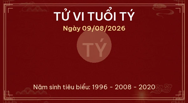Tử vi hôm nay Chủ Nhật ngày 09/08/2026 - 12 con giáp chi tiết nhất 1 Tử vi tuổi Tý ngày 09/08/2026