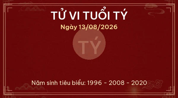 Tử vi hôm nay Thứ Năm ngày 13/08/2026 - 12 con giáp chi tiết nhất 1 Tử vi tuổi Tý ngày 13/08/2026