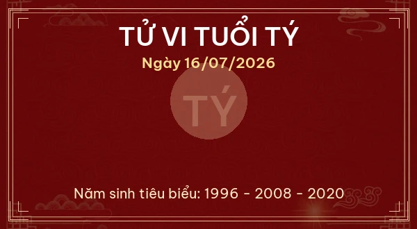 Tử vi hôm nay Thứ Năm ngày 16/07/2026 - 12 con giáp chi tiết nhất 1 Tử vi tuổi Tý ngày 16/07/2026