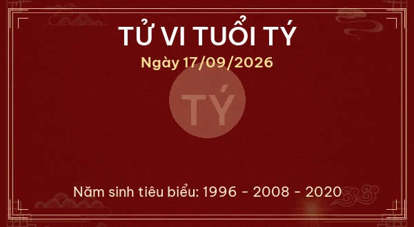 Tử vi hôm nay Thứ Năm ngày 17/09/2026 - 12 con giáp chi tiết nhất 1 Tử vi tuổi Tý ngày 17/09/2026