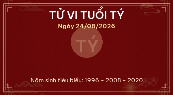 Tử vi hôm nay Thứ Hai ngày 24/08/2026 - 12 con giáp chi tiết nhất 1 Tử vi tuổi Tý ngày 24/08/2026