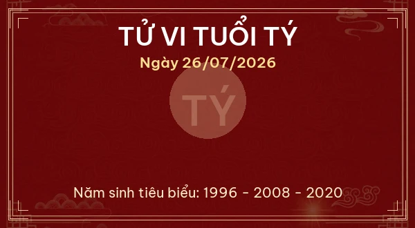 Tử vi hôm nay Chủ Nhật ngày 26/07/2026 - 12 con giáp chi tiết nhất 1 Tử vi tuổi Tý ngày 26/07/2026