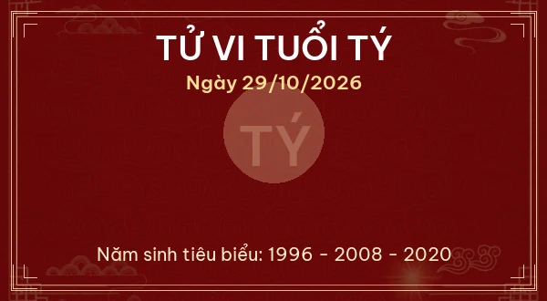 Tử vi hôm nay Thứ Năm ngày 29/10/2026 - 12 con giáp chi tiết nhất 1 Tử vi tuổi Tý ngày 29/10/2026