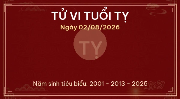 Tử vi hôm nay Chủ Nhật ngày 02/08/2026 - 12 con giáp chi tiết nhất 6 Tử vi tuổi Tỵ ngày 02/08/2026