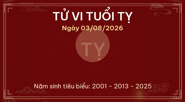 Tử vi tuổi Tỵ ngày 03/08/2026