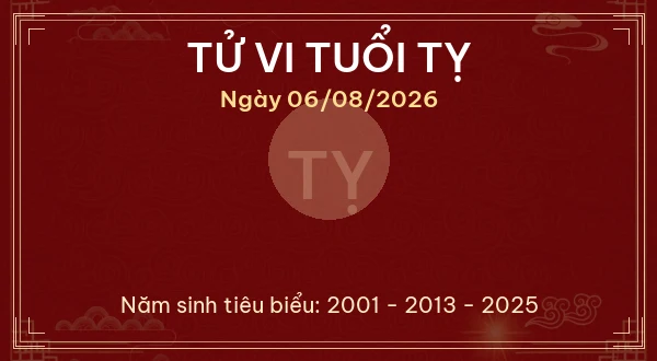 Tử vi tuổi Tỵ ngày 06/08/2026